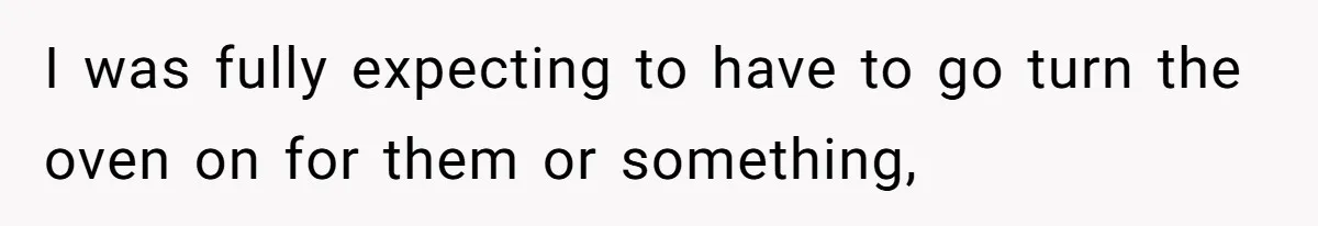 13-Year-Old Faces Her First Period, Neighbor Babysitter Steps Up, Still Gets Blamed By Parents I was fully expecting to have to go turn the oven on for them or something,