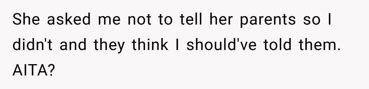 13-Year-Old Faces Her First Period, Neighbor Babysitter Steps Up, Still Gets Blamed By Parents She asked me not to tell her parents so I didn't and they think I should've told them. AITA?