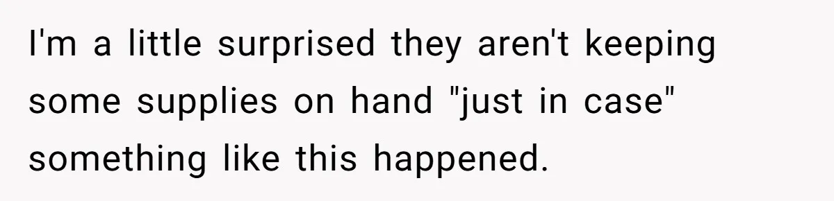 13-Year-Old Faces Her First Period, Neighbor Babysitter Steps Up, Still Gets Blamed By Parents I'm a little surprised they aren't keeping some supplies on hand "just in case" something like this happened.