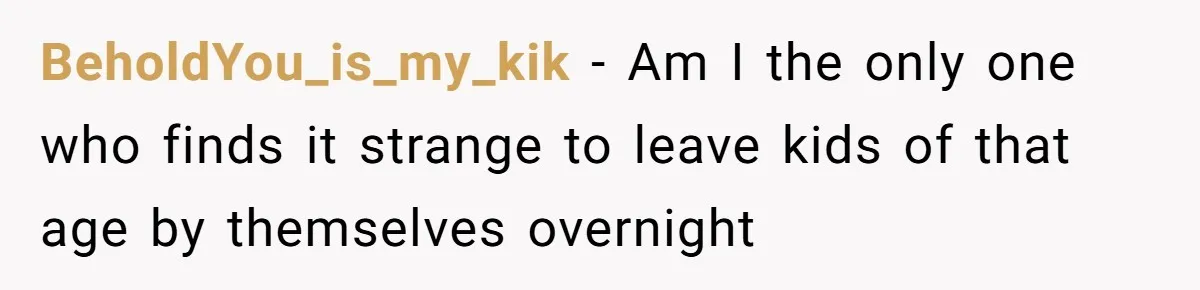 13-Year-Old Faces Her First Period, Neighbor Babysitter Steps Up, Still Gets Blamed By Parents BeholdYou_is_my_kik − Am I the only one who finds it strange to leave kids of that age by themselves overnight