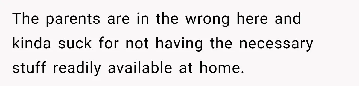 13-Year-Old Faces Her First Period, Neighbor Babysitter Steps Up, Still Gets Blamed By Parents The parents are in the wrong here and kinda suck for not having the necessary stuff readily available at home.