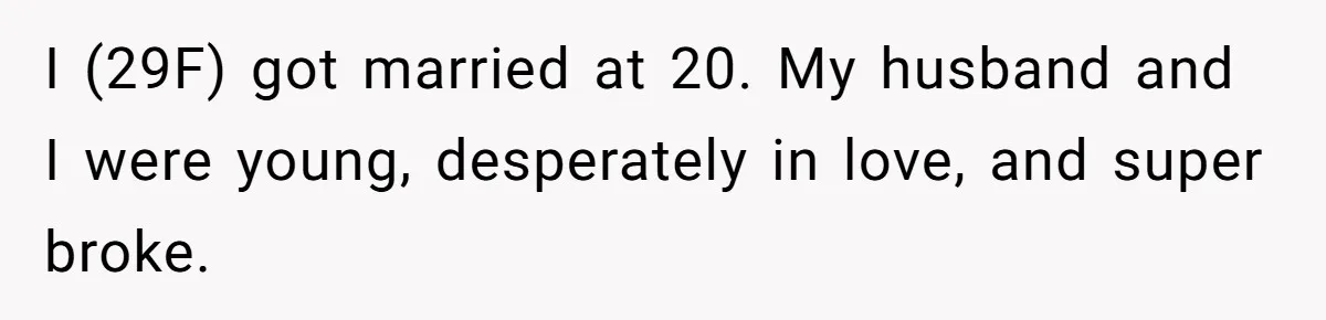 Cousin Keeps Insulting Her Wedding, She Fires Back With ‘At Least I’m Still Married’ I (29F) got married at 20. My husband and I were young, desperately in love, and super broke.