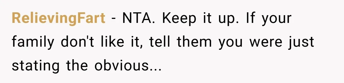 Cousin Keeps Insulting Her Wedding, She Fires Back With ‘At Least I’m Still Married’ RelievingFart − NTA. Keep it up. If your family don't like it, tell them you were just stating the obvious...