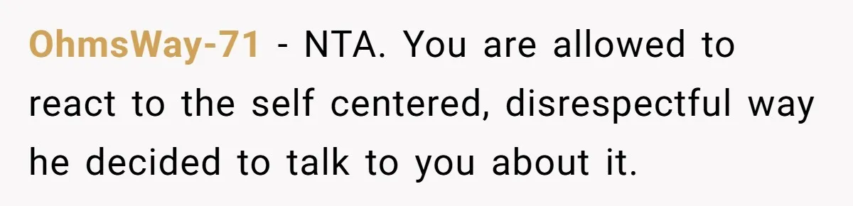 After Facing A Major Surgery, Woman Returns Home To Face Another Unexpected Conflict OhmsWay-71 − NTA. You are allowed to react to the self centered, disrespectful way he decided to talk to you about it.