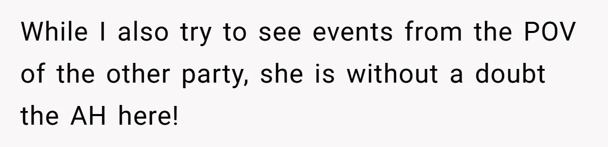 Long-Lost Sibling Crashes Woman's Peaceful Life With Wild Accusations While I also try to see events from the POV of the other party, she is without a doubt the AH here!