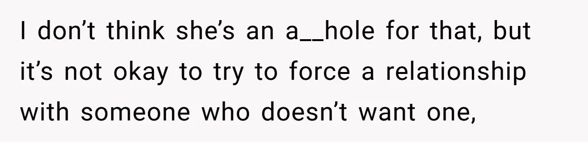 Long-Lost Sibling Crashes Woman's Peaceful Life With Wild Accusations I don’t think she’s an a__hole for that, but it’s not okay to try to force a relationship with someone who doesn’t want one,
