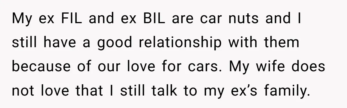 Husband Refuses To Sell His Prized Vintage Car Despite A Sudden Family Safety Crisis My ex FIL and ex BIL are car nuts and I still have a good relationship with them because of our love for cars. My wife does not love that...