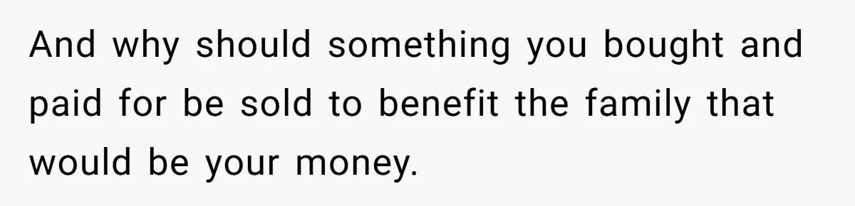 Husband Refuses To Sell His Prized Vintage Car Despite A Sudden Family Safety Crisis And why should something you bought and paid for be sold to benefit the family that would be your money.