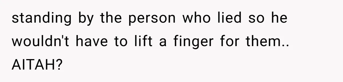 She Stayed Close to Her Brother’s Ex for the Kids, Now His New Wife Wants Her to Choose Sides standing by the person who lied so he wouldn't have to lift a finger for them.. AITAH?