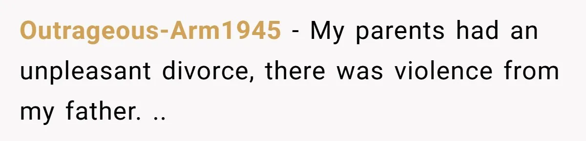 She Stayed Close to Her Brother’s Ex for the Kids, Now His New Wife Wants Her to Choose Sides Outrageous-Arm1945 − My parents had an unpleasant divorce, there was violence from my father. ..