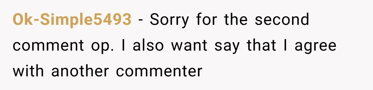 Ok-Simple5493 − Sorry for the second comment op. I also want say that I agree with another commenter
