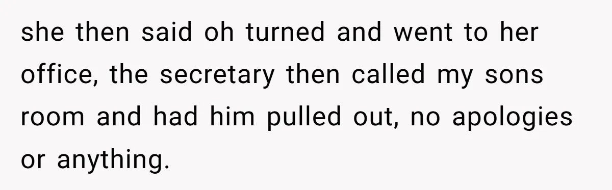 She Was Told She Couldn’t Be Her Own Child’s Mother, and That’s When Everything Boiled Over she then said oh turned and went to her office, the secretary then called my sons room and had him pulled out, no apologies or anything.