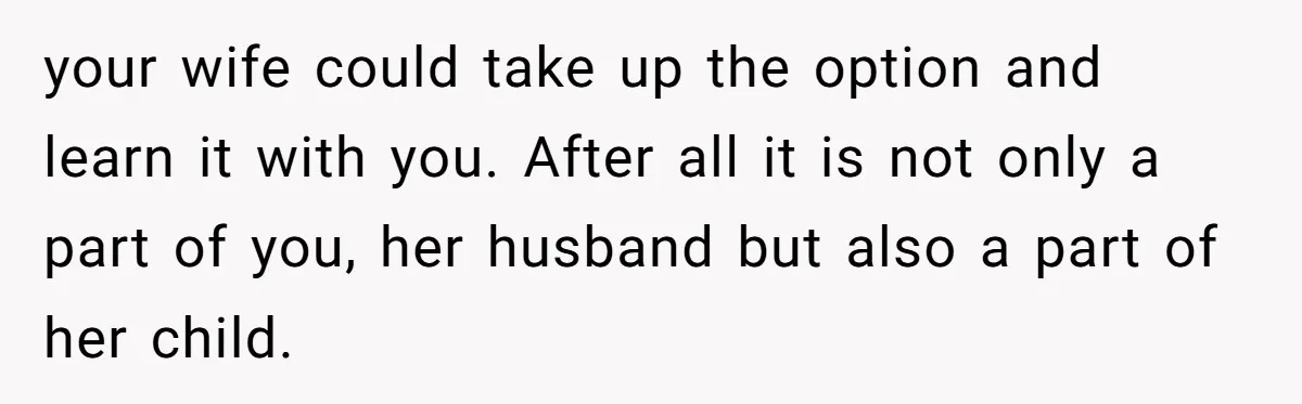 He Taught His Daughter Arabic to Honor Her Roots, Then She Got Bullied and His Wife Blamed Him your wife could take up the option and learn it with you. After all it is not only a part of you, her husband but also a part of her...
