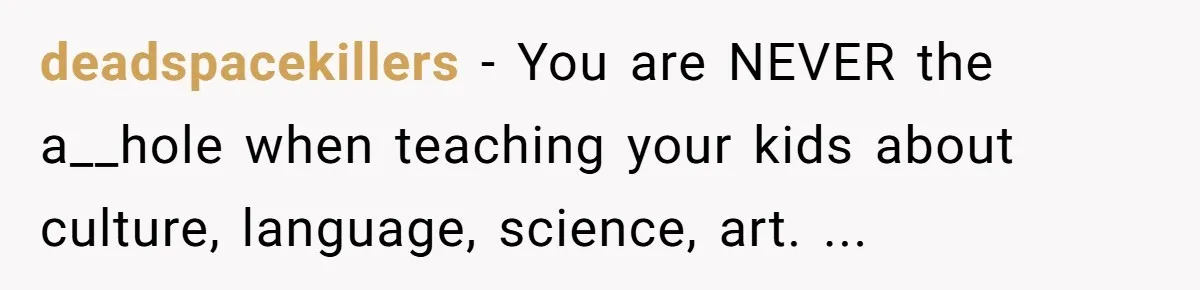 He Taught His Daughter Arabic to Honor Her Roots, Then She Got Bullied and His Wife Blamed Him deadspacekillers − You are NEVER the a__hole when teaching your kids about culture, language, science, art. ...