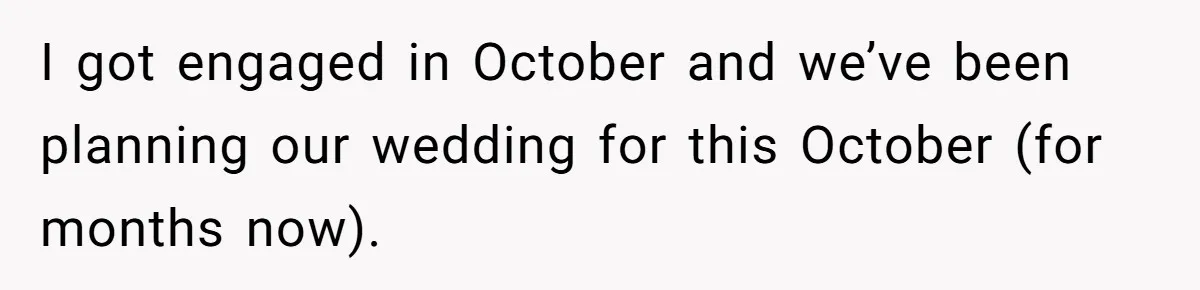 She Asked Her Friend to Change a Wedding Date, and It Sparked a Quiet Friendship Test I got engaged in October and we’ve been planning our wedding for this October (for months now).