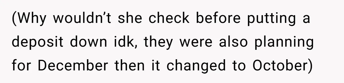 She Asked Her Friend to Change a Wedding Date, and It Sparked a Quiet Friendship Test (Why wouldn’t she check before putting a deposit down idk, they were also planning for December then it changed to October)