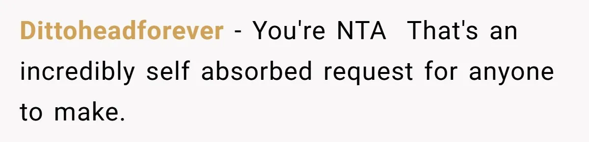 She Asked Her Friend to Change a Wedding Date, and It Sparked a Quiet Friendship Test Dittoheadforever − You're NTA That's an incredibly self absorbed request for anyone to make.