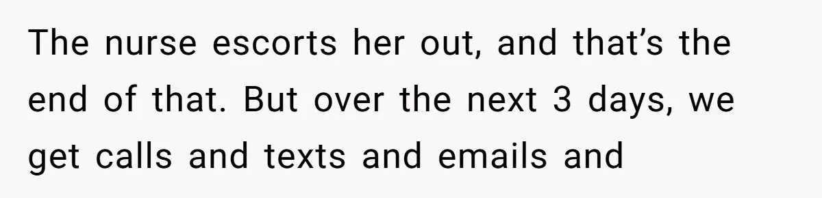 Pregnant Women Chooses Her Mother And Husband For The Delivery Room, But Her MIL’s Overreaction Causes Family Drama The nurse escorts her out, and that’s the end of that. But over the next 3 days, we get calls and texts and emails and