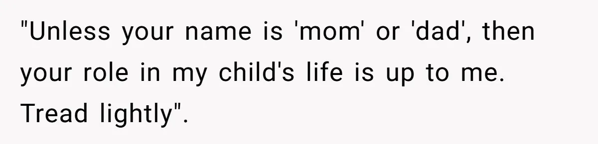 Pregnant Women Chooses Her Mother And Husband For The Delivery Room, But Her MIL’s Overreaction Causes Family Drama "Unless your name is 'mom' or 'dad', then your role in my child's life is up to me. Tread lightly".
