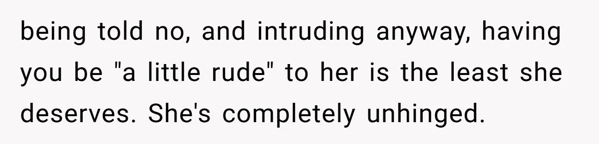 Pregnant Women Chooses Her Mother And Husband For The Delivery Room, But Her MIL’s Overreaction Causes Family Drama being told no, and intruding anyway, having you be "a little rude" to her is the least she deserves. She's completely unhinged.