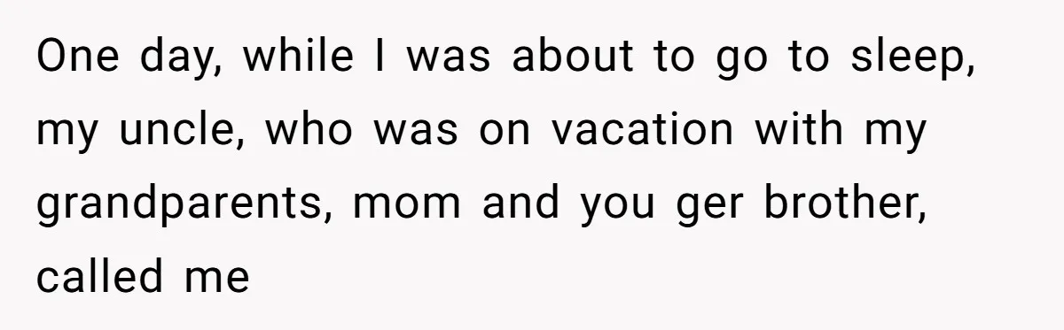 A Man Wouldn’t Let His Nephew Sleep Over Netflix, So the Nephew Finally Drew the Line One day, while I was about to go to sleep, my uncle, who was on vacation with my grandparents, mom and you ger brother, called me