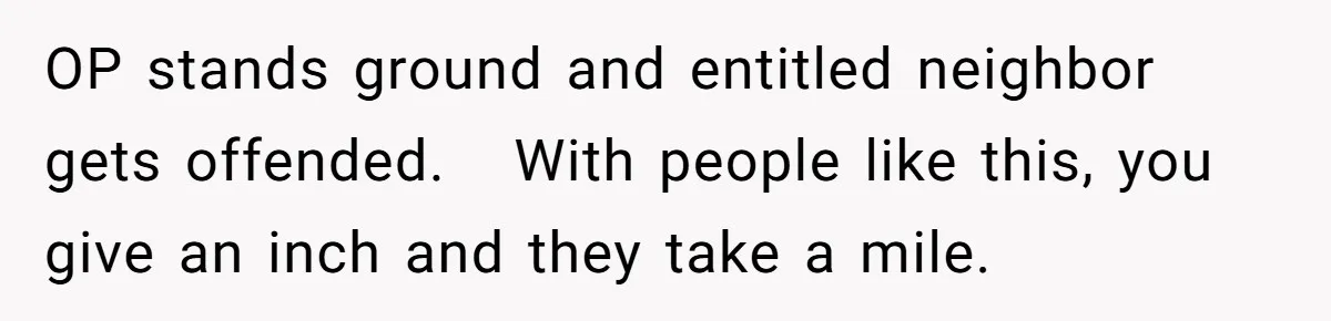 He Fixed One Printer for Free, Then His Neighbor Turned Him Into the Building’s Unpaid IT Guy OP stands ground and entitled neighbor gets offended. With people like this, you give an inch and they take a mile.