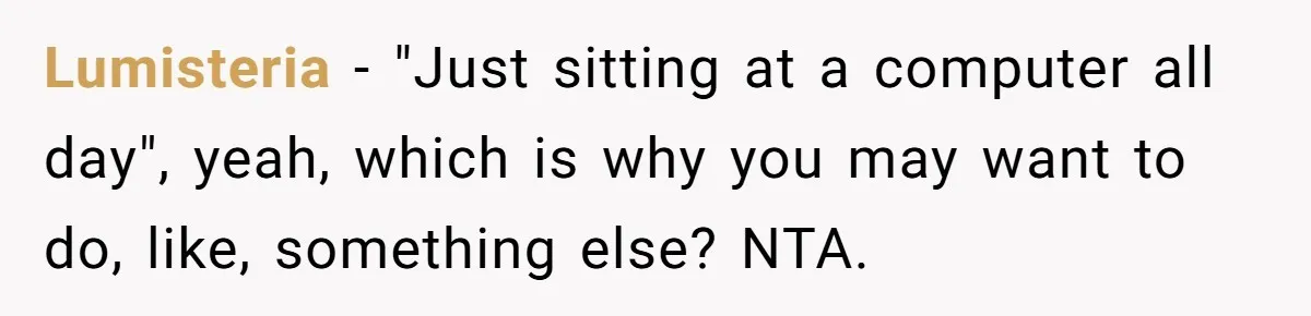 He Fixed One Printer for Free, Then His Neighbor Turned Him Into the Building’s Unpaid IT Guy Lumisteria − "Just sitting at a computer all day", yeah, which is why you may want to do, like, something else? NTA.