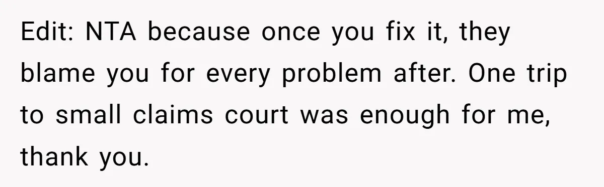 He Fixed One Printer for Free, Then His Neighbor Turned Him Into the Building’s Unpaid IT Guy Edit: NTA because once you fix it, they blame you for every problem after. One trip to small claims court was enough for me, thank you.