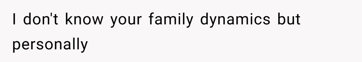 Father Accuses Daughter Of Being Selfish For Not Sacrificing Her Health To Bake Two Cakes I don't know your family dynamics but personally