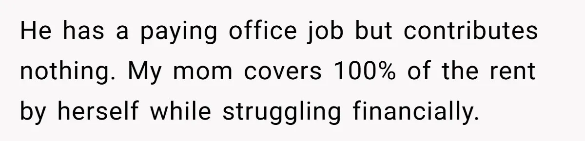 She Refused to Wear a Hijab at Home for a “Temporary” Guest, and Now Her Family Says She’s Being Inconsiderate He has a paying office job but contributes nothing. My mom covers 100% of the rent by herself while struggling financially.