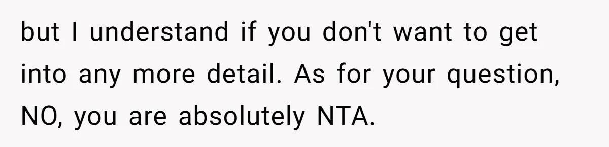 She Refused to Wear a Hijab at Home for a “Temporary” Guest, and Now Her Family Says She’s Being Inconsiderate but I understand if you don't want to get into any more detail. As for your question, NO, you are absolutely NTA.