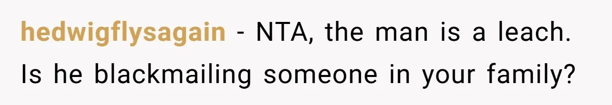 She Refused to Wear a Hijab at Home for a “Temporary” Guest, and Now Her Family Says She’s Being Inconsiderate hedwigflysagain − NTA, the man is a leach. Is he blackmailing someone in your family?