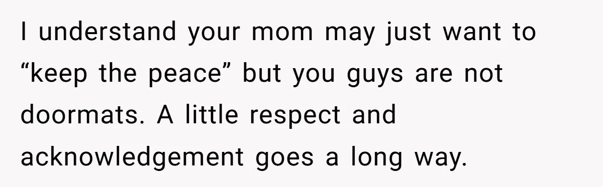 She Refused to Wear a Hijab at Home for a “Temporary” Guest, and Now Her Family Says She’s Being Inconsiderate I understand your mom may just want to “keep the peace” but you guys are not doormats. A little respect and acknowledgement goes a long way.