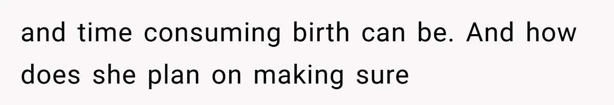 Sister Labeled "Horrible Aunt" For Debunking The Disneyland Lifetime Pass Conspiracy and time consuming birth can be. And how does she plan on making sure