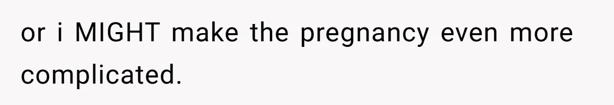 Sister Labeled "Horrible Aunt" For Debunking The Disneyland Lifetime Pass Conspiracy or i MIGHT make the pregnancy even more complicated.