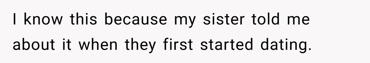 She Refused to Go Barefoot at Her Sister’s House, and It Sparked a Very Awkward Conversation I know this because my sister told me about it when they first started dating.