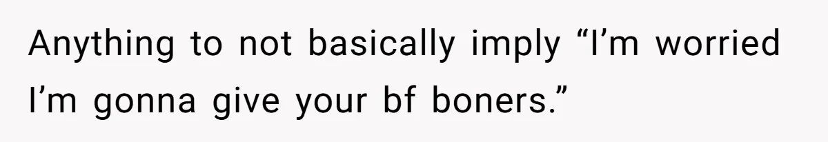 She Refused to Go Barefoot at Her Sister’s House, and It Sparked a Very Awkward Conversation Anything to not basically imply “I’m worried I’m gonna give your bf boners.”