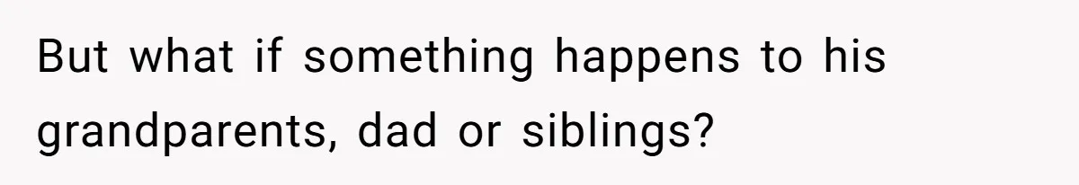 Ex Wants To Get Back Together After His Mom’s Death, She’s Not Having It But what if something happens to his grandparents, dad or siblings?