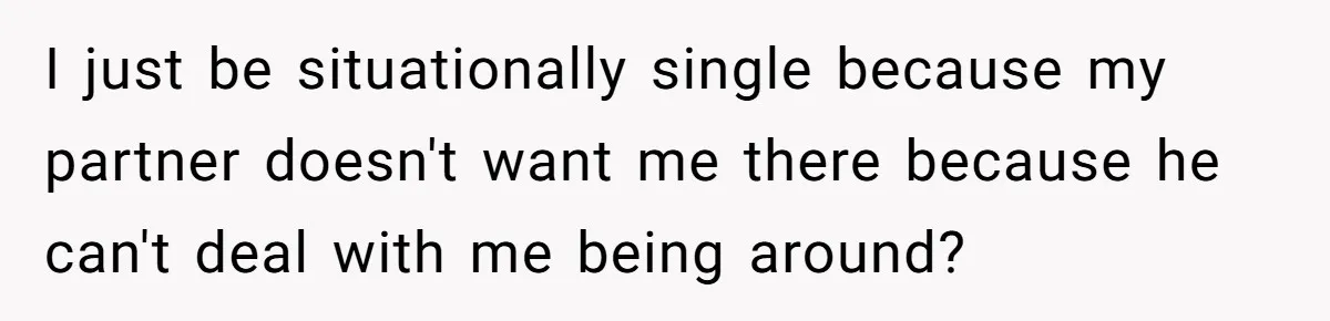 Ex Wants To Get Back Together After His Mom’s Death, She’s Not Having It I just be situationally single because my partner doesn't want me there because he can't deal with me being around?