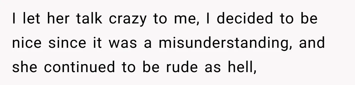 Woman Tried To Be Considerate Of A Horse Rider, But After Getting Yelled At, She Responds Sharply I let her talk crazy to me, I decided to be nice since it was a misunderstanding, and she continued to be rude as hell,