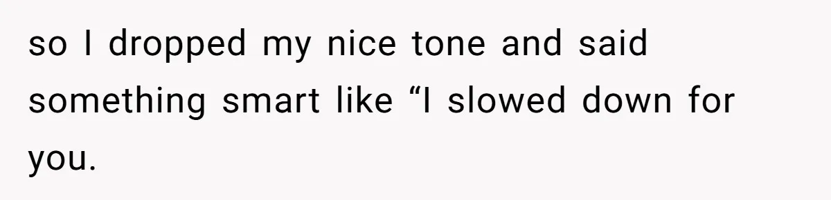 Woman Tried To Be Considerate Of A Horse Rider, But After Getting Yelled At, She Responds Sharply so I dropped my nice tone and said something smart like “I slowed down for you.