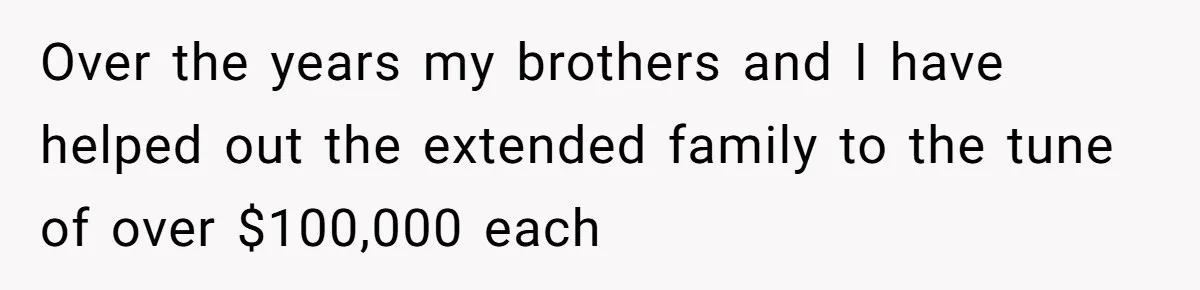 He Bought His Twins Cars for Their 18th Birthday, Then His Family Demanded the Money Instead Over the years my brothers and I have helped out the extended family to the tune of over $100,000 each