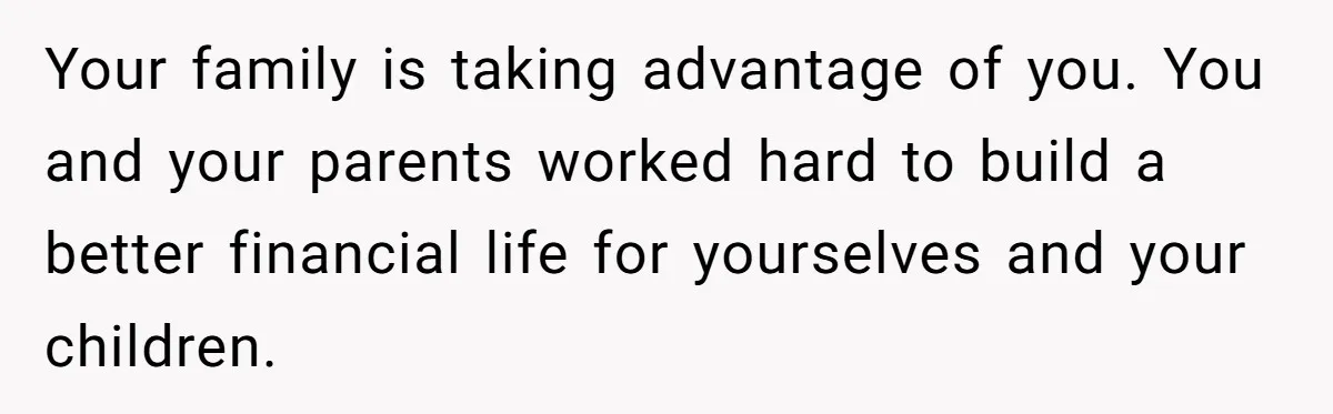 He Bought His Twins Cars for Their 18th Birthday, Then His Family Demanded the Money Instead Your family is taking advantage of you. You and your parents worked hard to build a better financial life for yourselves and your children.