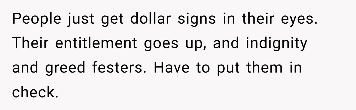 He Bought His Twins Cars for Their 18th Birthday, Then His Family Demanded the Money Instead People just get dollar signs in their eyes. Their entitlement goes up, and indignity and greed festers. Have to put them in check.