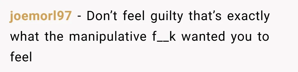 She Left After Her Husband Choked Her, Then He Died, and Now She’s Carrying the Weight of It All joemorl97 − Don’t feel guilty that’s exactly what the manipulative f__k wanted you to feel