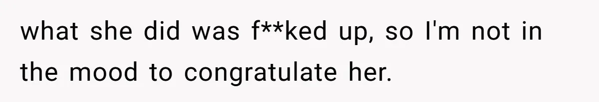 Woman Refuses To Celebrate Her Sister’s Coming Out After She Destroyed A Relationship what she did was f**ked up, so I'm not in the mood to congratulate her.