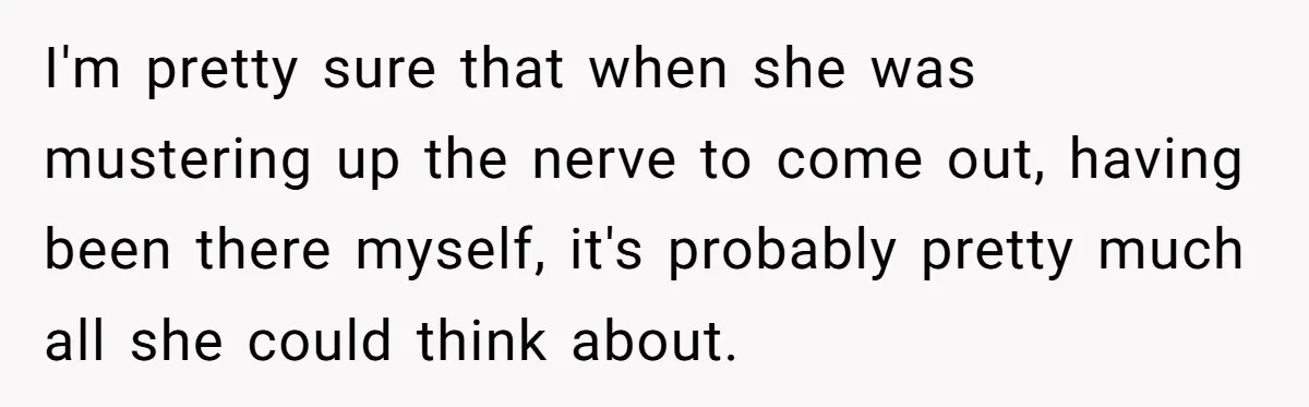 Woman Refuses To Celebrate Her Sister’s Coming Out After She Destroyed A Relationship I'm pretty sure that when she was mustering up the nerve to come out, having been there myself, it's probably pretty much all she could think about.