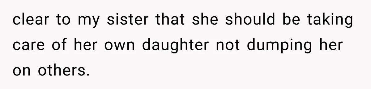 She Was Asked to Watch Her Niece for 30 Minutes, Then the Mom Disappeared for Hours clear to my sister that she should be taking care of her own daughter not dumping her on others.