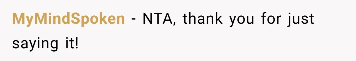 MyMindSpoken − NTA, thank you for just saying it!