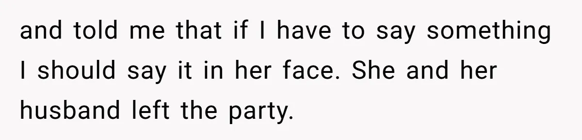 When "I Do" Becomes "I Don't Care": The Wedding Rule War You Didn’t See Coming and told me that if I have to say something I should say it in her face. She and her husband left the party.